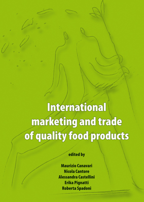 International marketing and trade of quality food products - Castellini, Alessandra (Editor), and Pignatti, Erika (Editor), and Spadoni, Roberta (Editor)