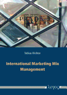 International Marketing Mix Management: Theoretical Framework, Contingency Factors and Empirical Findings from World-Markets - Richter, Tobias