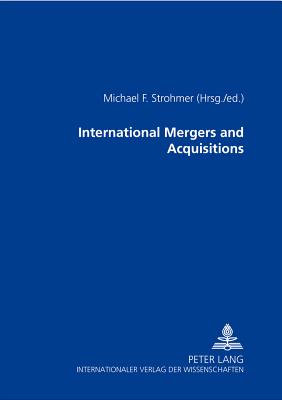 International Mergers and Acquisitions - Strohmer, Michael F (Editor)
