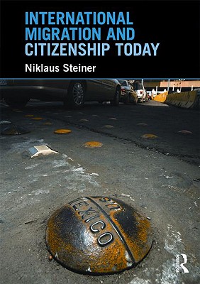 International Migration and Citizenship Today - Steiner, Niklaus