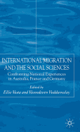 International Migration and the Social Sciences: Confronting National Experiences in Australia, France and Germany