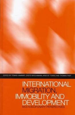 International Migration, Immobility and Development: Multidisciplinary Perspectives - Hammar, Tomas (Editor), and Brochmann, Grete (Editor), and Tamas, Kristof (Editor)