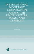 International Monetary Cooperation Among the United States, Japan, and Germany