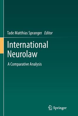 International Neurolaw: A Comparative Analysis - Spranger, Tade Matthias (Editor)