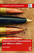 International Organizations and Military Affairs