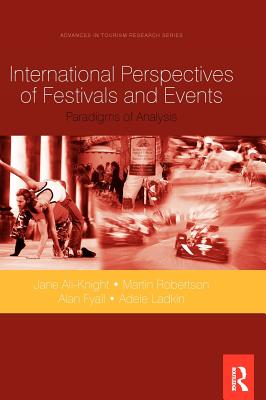 International Perspectives of Festivals and Events - Ali-Knight, Jane (Editor), and Fyall, Alan (Editor), and Robertson, Martin (Editor)