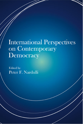 International Perspectives on Contemporary Democracy - Nardulli, Peter F (Contributions by), and Anderson, Lisa (Contributions by), and Diamond, Larry (Contributions by)