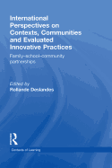 International Perspectives on Contexts, Communities and Evaluated Innovative Practices: Family-School-Community Partnerships - Deslandes, Rollande