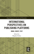 International Perspectives on Publishing Platforms: Image, Object, Text