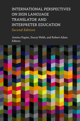 International Perspectives on Sign Language Translator and Interpreter Education: Volume 14 - Napier, Jemina (Editor), and Webb, Stacey (Editor), and Adam, Robert (Editor)