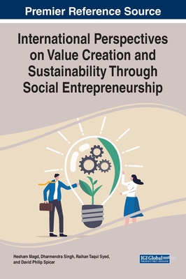 International Perspectives on Value Creation and Sustainability Through Social Entrepreneurship - Magd, Hesham (Editor), and Singh, Dharmendra (Editor), and Syed, Raihan Taqui (Editor)