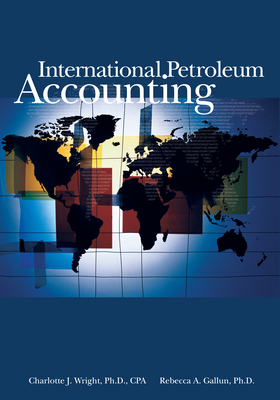 International Petroleum Accounting - Wright, Charlotte J, and Gallun, Rebecca