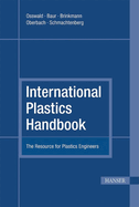 International Plastics Handbook 4e: The Resource for Plastics Engineers