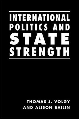 International Politics and State Strength - Pollard, Freeman, and Volgy, Thomas J