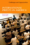 International Priests in America: Challenges and Opportunities