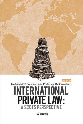International Private Law - A Scots Perspective - Crawford, Dr E.B., and Carruthers, Dr J.M.