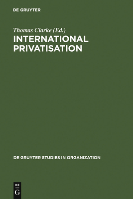 International Privatisation - Clarke, Thomas, Prof. (Editor)