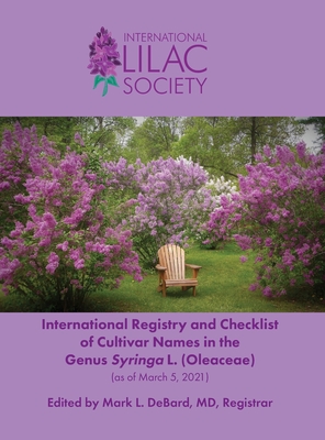 International Registry and Checklist of Cultivar Names in the Genus Syringa L. (Oleaceae) - Debard, Mark L (Editor)