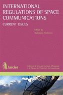 International Regulations of Space Communications: Current Issues