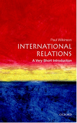 International Relations: A Very Short Introduction - Wilkinson, Paul