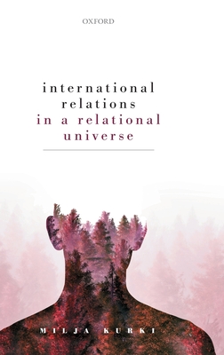 International Relations in a Relational Universe - Kurki, Milja