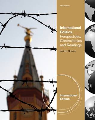 International Relations: Perspectives, Controversies and Readings, International Edition - Shimko, Keith