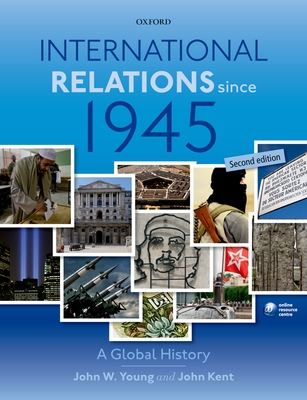 International Relations Since 1945 - Young, John W., and Kent, John