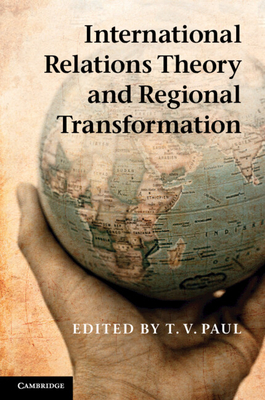 International Relations Theory and Regional Transformation - Paul, T. V. (Editor)