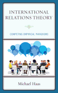 International Relations Theory: Competing Empirical Paradigms