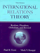 International Relations Theory: Realism, Pluralism, Globalism, and Beyond