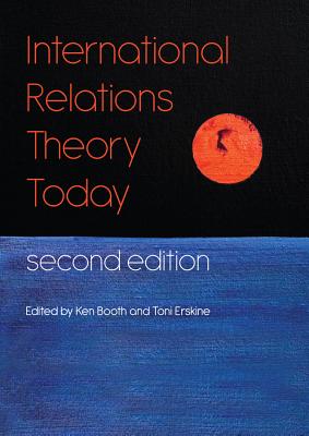 International Relations Theory Today - Booth, Ken (Editor), and Erskine, Toni (Editor)