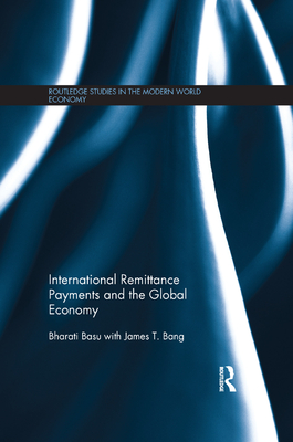 International Remittance Payments and the Global Economy - Basu, Bharati, and Bang, James T.