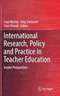 International Research, Policy and Practice in Teacher Education: Insider Perspectives