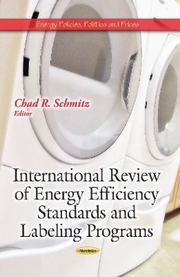 International Review of Energy Efficiency Standards & Labeling Programs - Schmitz, Chad R (Editor)