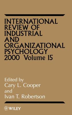 International Review of Industrial and Organizational Psychology 2000, Volume 15 - Cooper, Cary (Editor), and Robertson, Ivan T (Editor)