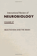 International Review of Neurobiology, Selectionism & the Brain, Volume 37