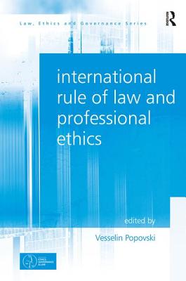 International Rule of Law and Professional Ethics - Popovski, Vesselin