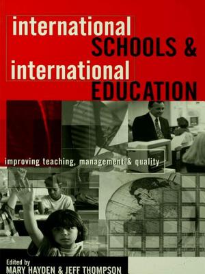 International Schools and International Education: Improving Teaching, Management and Quality - Hayden, Mary (Editor), and Thompson, Jeff (Editor)