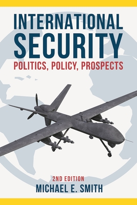 International Security: Politics, Policy, Prospects - Smith, Michael E.