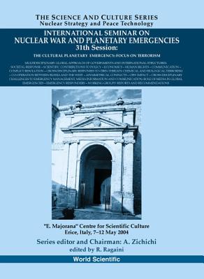 International Seminar on Nuclear War and Planetary Emergencies - 31st Session - Ragaini, Richard C (Editor)