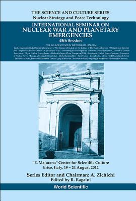 International Seminar on Nuclear War and Planetary Emergencies - 45th Session: The Role of Science in the Third Millennium - Ragaini, Richard C (Editor)