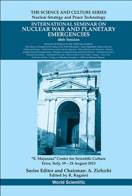 International Seminar on Nuclear War and Planetary Emergencies - 46th Session: The Role of Science in the Third Millennium - Ragaini, Richard C (Editor)