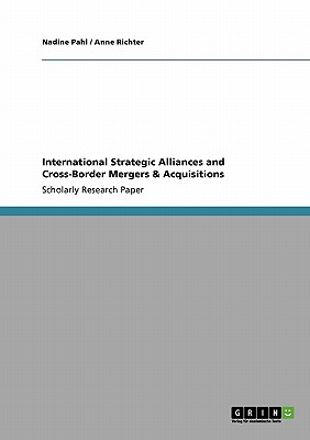 International Strategic Alliances and Cross-Border Mergers & Acquisitions - Pahl, Nadine, and Richter, Anne
