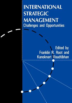 International Strategic Management: Challenges And Opportunities - Root, Franklin R (Editor), and Visudtibhan, Kanoknart (Editor)