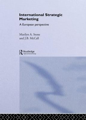 International Strategic Marketing: A European Perspective - McCall, J B, and Stone, Marilyn