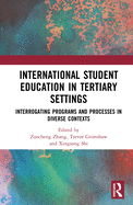 International Student Education in Tertiary Settings: Interrogating Programs and Processes in Diverse Contexts
