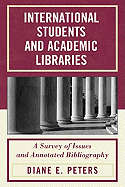 International Students and Academic Libraries: A Survey of Issues and Annotated Bibliography