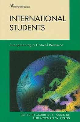 International Students: Strengthening a Critical Resource - Andrade, Maureen, and Evans, Norman, and Audas, Millie (Contributions by)