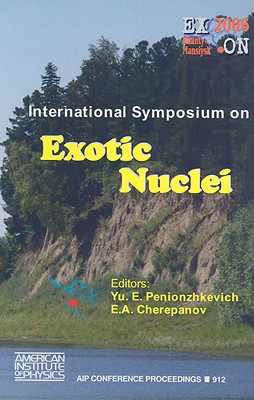 International Symposium on Exotic Nuclei - Cherepanov, E A (Editor), and Penionzhkevich, Yu E (Editor)