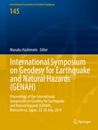 International Symposium on Geodesy for Earthquake and Natural Hazards (Genah): Proceedings of the International Symposium on Geodesy for Earthquake and Natural Hazards (Genah), Matsushima, Japan, 22-26 July, 2014